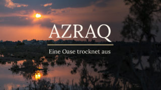 Web-Dokumentation "AZRAQ - Eine Oase trocknet aus"